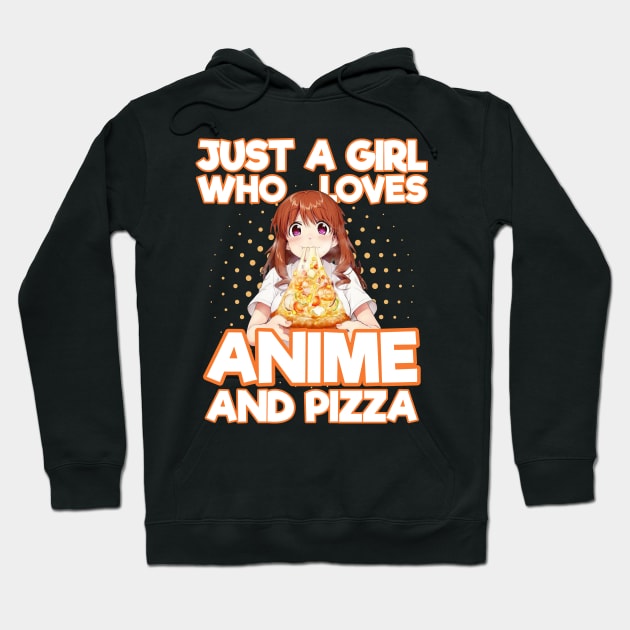 just a girl who loves anime and pizza Hoodie by artdise